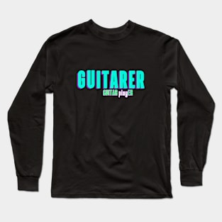 "Guitarer" for Guitarist or band member! Guitarer, Guitar playEr. Long Sleeve T-Shirt